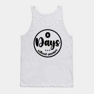 Zero Days Without Sarcasm Tank Top